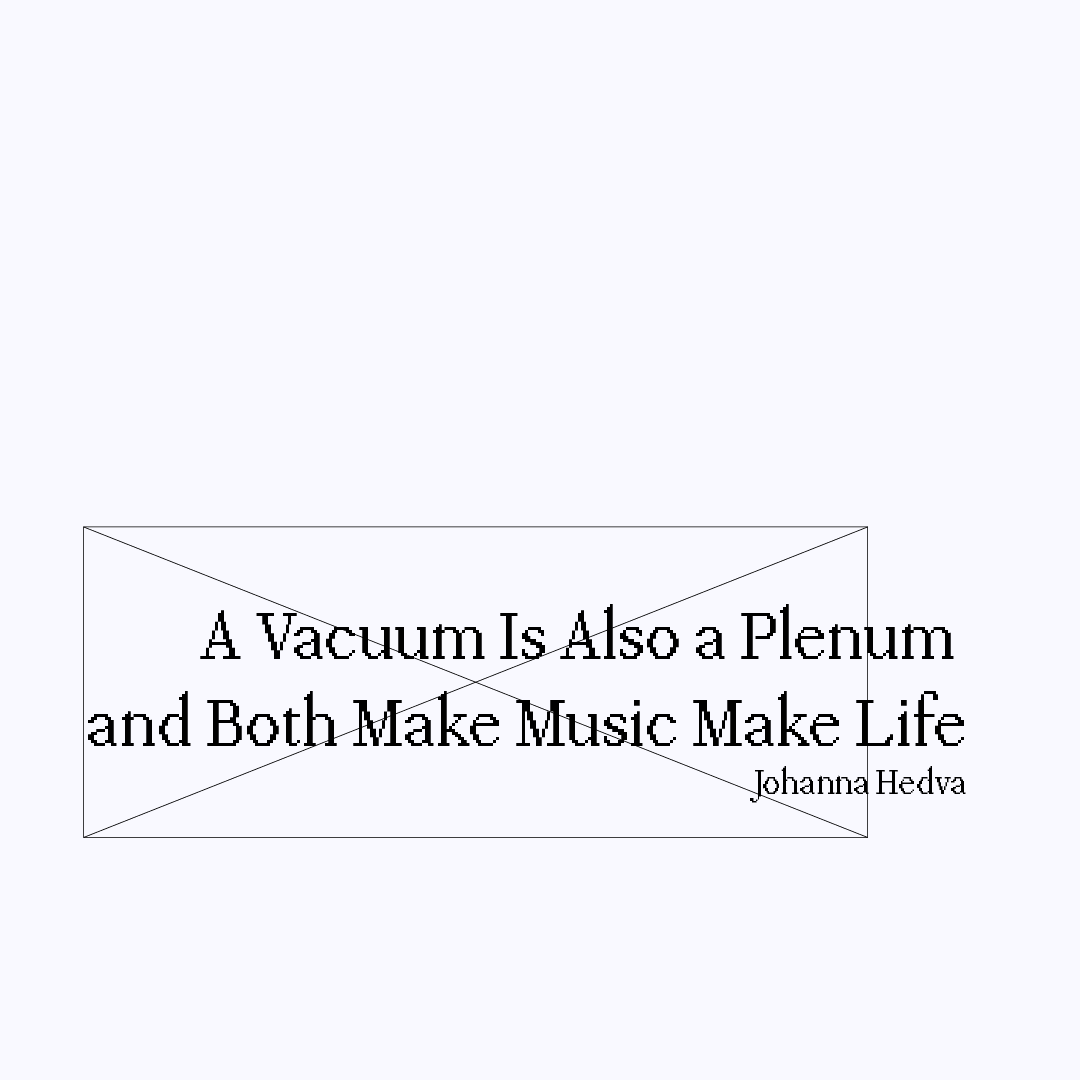 A Vacuum Is Also a Plenum and Both Make Music Make Life Flat Journal