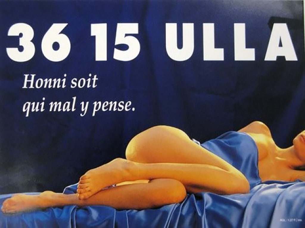 Image of a woman lying on her side, legs to the foreground, with a silk bed sheet half-covering her bust. Blue tones and white font. The ad reads "3615 ULLA" referring to an Minitel sex chat room and "Honni Soit Qui Y Pense".